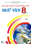 BÀI TẬP PHÁT TRIỂN NĂNG LỰC NGỮ VĂN 8 - TẬP 2 (Bám sát SGK Kết nối tri thức với cuộc sống)